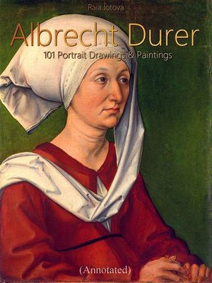 cover image of Albrecht Durer--101 Portrait  Drawings & Paintings (Annotated)